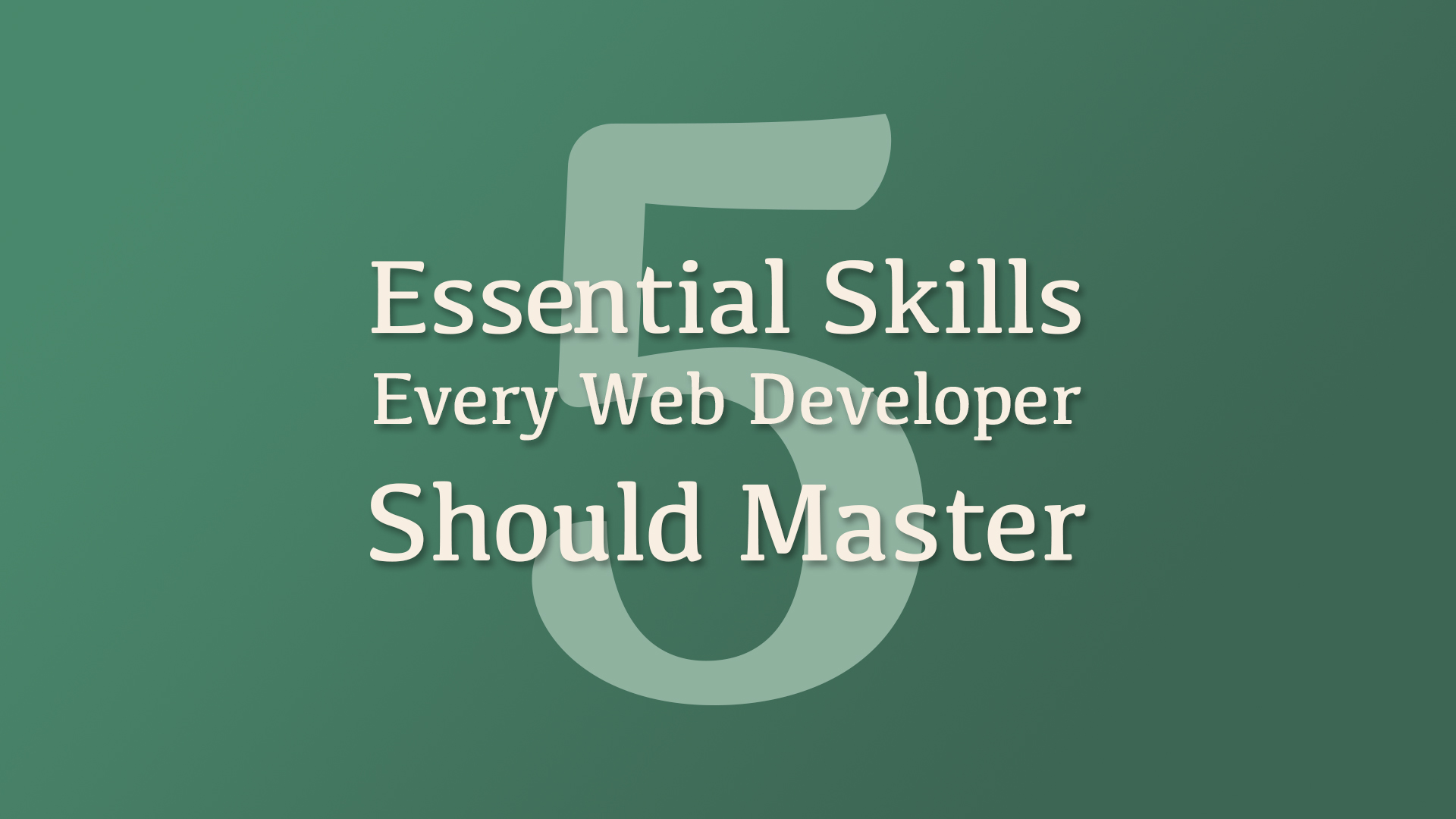 Thumbnail of 5 Essential Skills Every Web Developer Should Master