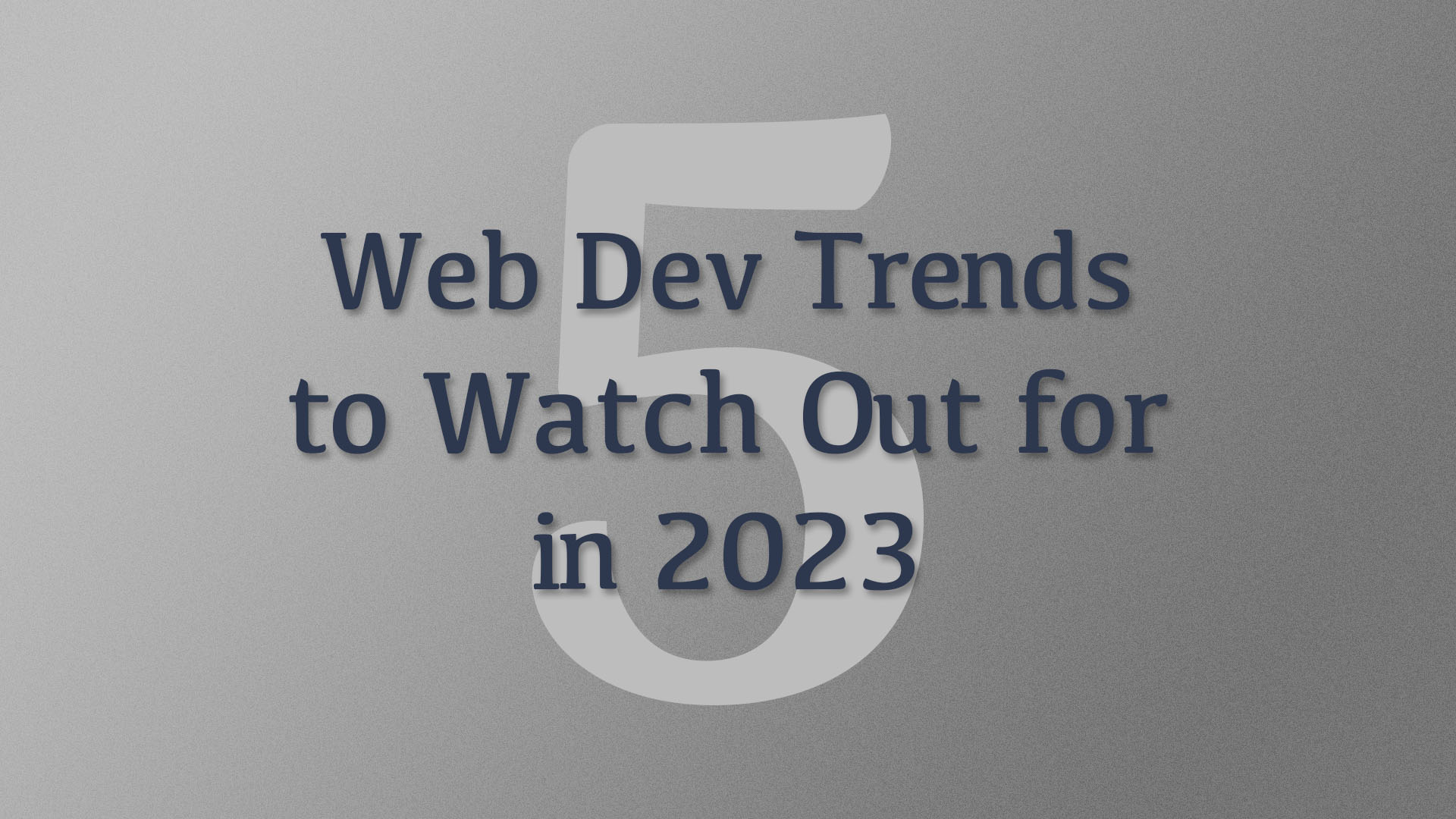 Top 5 Web Development Trends to Watch Out for in 2023